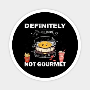 Definitely not gourmet Funny T shirt good humor and best gift Magnet